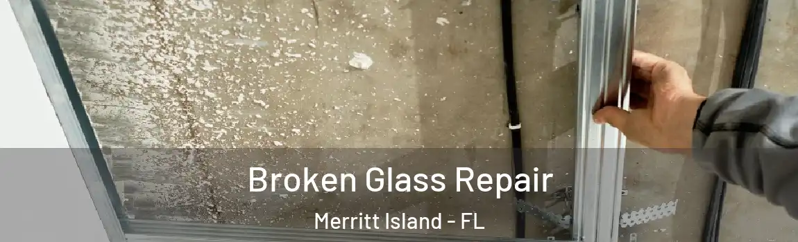 Broken Glass Repair Merritt Island - FL