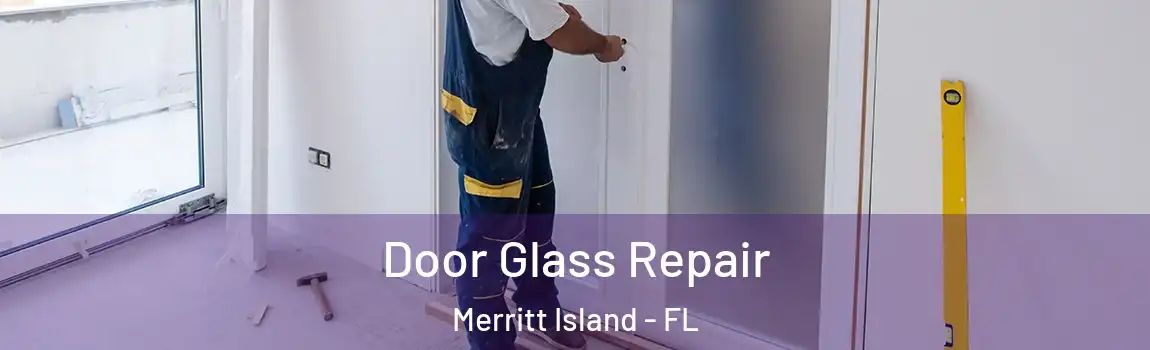 Door Glass Repair Merritt Island - FL