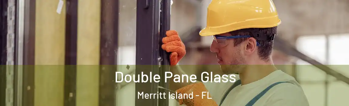 Double Pane Glass Merritt Island - FL