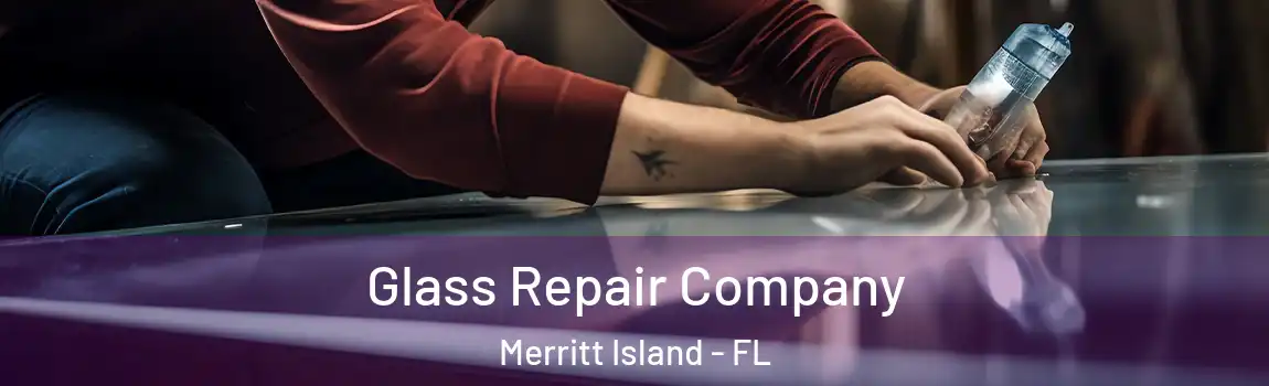 Glass Repair Company Merritt Island - FL