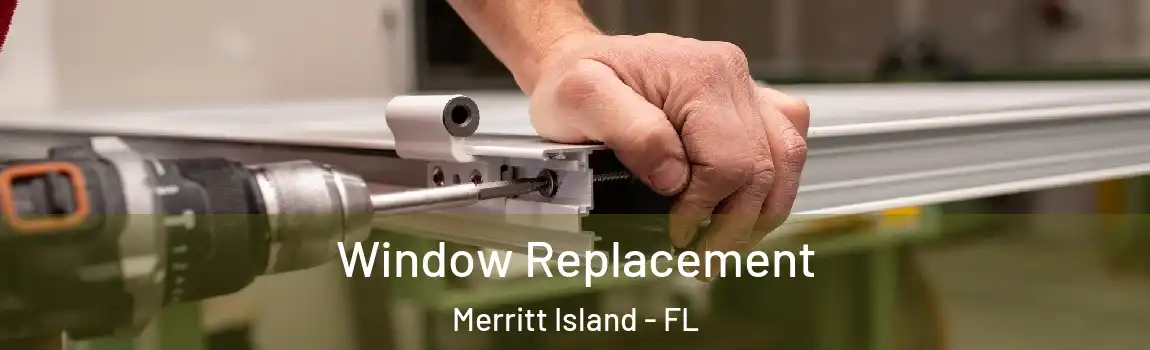 Window Replacement Merritt Island - FL