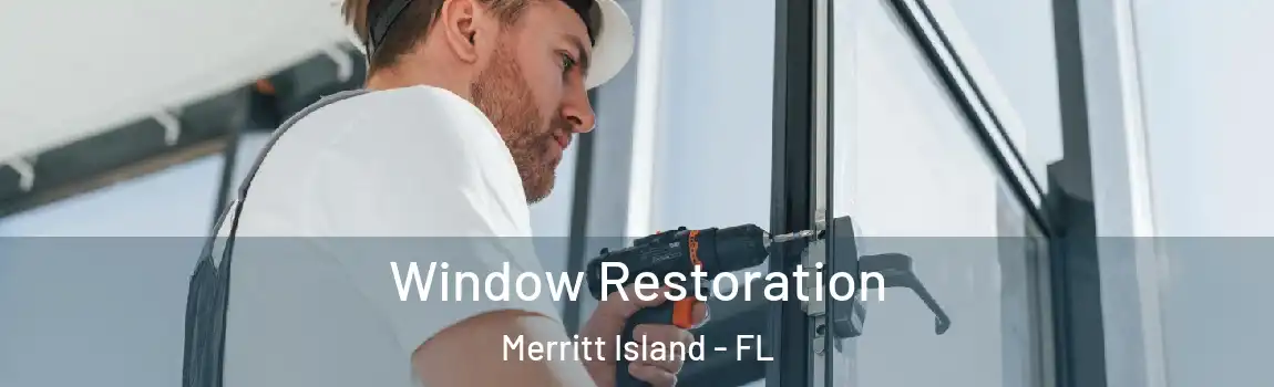 Window Restoration Merritt Island - FL